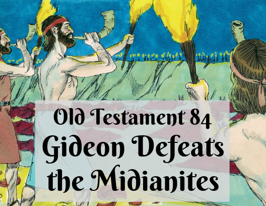 OT 084 - Gideon Defeats the Midianites